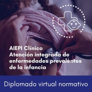 AIEPI clinico - Atención Integrada de Enfermedades Prevalentes de la Infancia